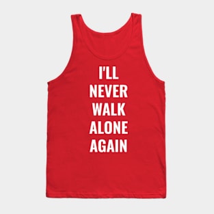 I'll never walk alone again Liverpool FC LFC YNWA Tank Top